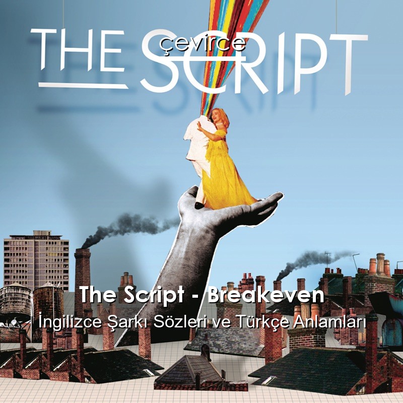 The Script – Breakeven İngilizce Şarkı Sözleri Türkçe Anlamları