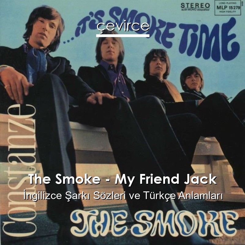 The Smoke – My Friend Jack İngilizce Şarkı Sözleri Türkçe Anlamları