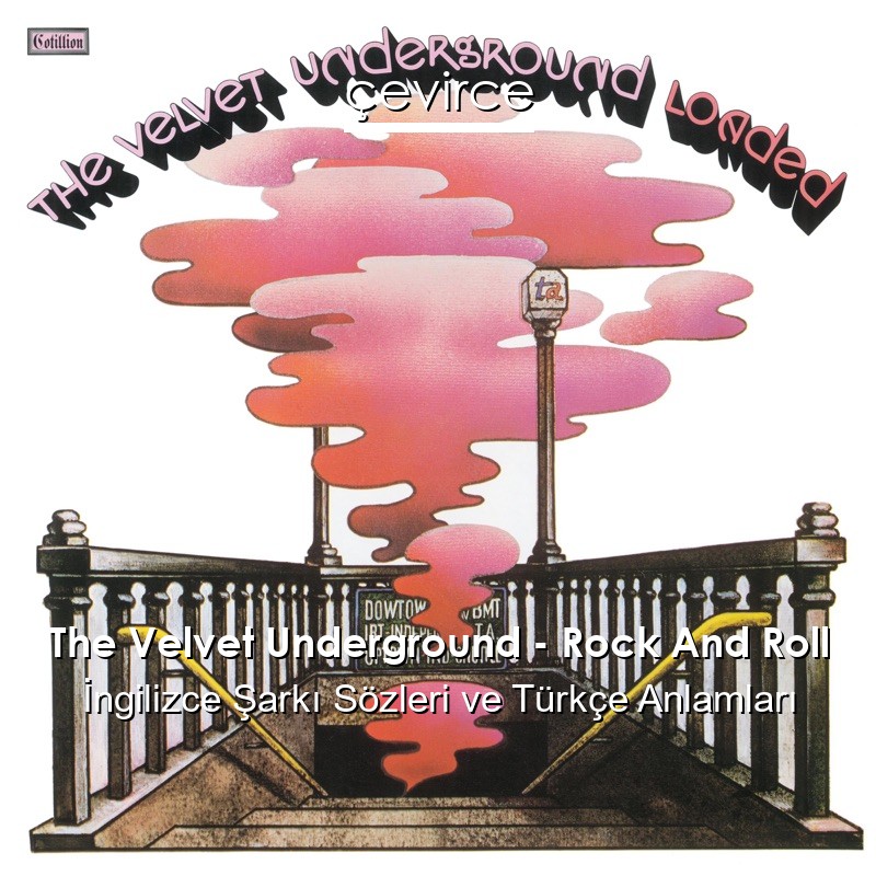 The Velvet Underground – Rock And Roll İngilizce Şarkı Sözleri Türkçe Anlamları