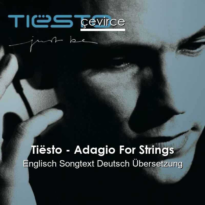 Tiësto – Adagio For Strings Englisch Songtext Deutsch Übersetzung