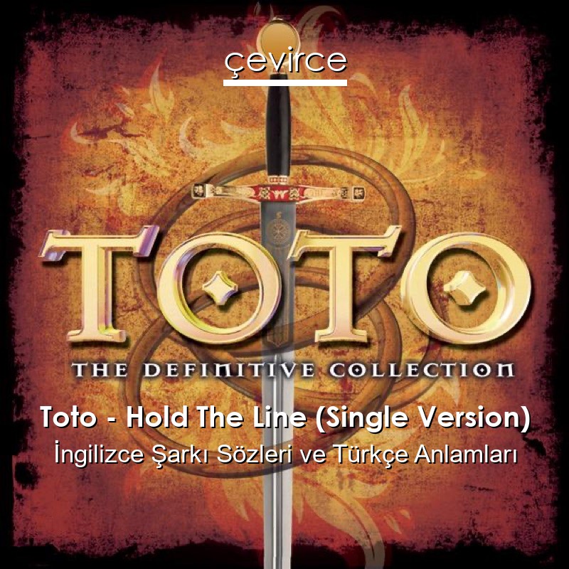 Toto – Hold The Line (Single Version) İngilizce Şarkı Sözleri Türkçe Anlamları