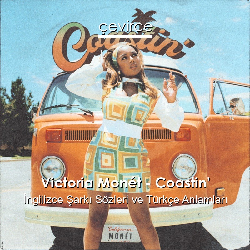 Victoria Monét – Coastin’ İngilizce Şarkı Sözleri Türkçe Anlamları