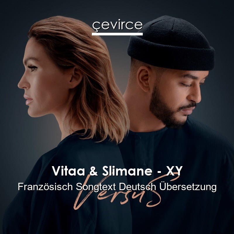 Vitaa & Slimane – XY Französisch Songtext Deutsch Übersetzung