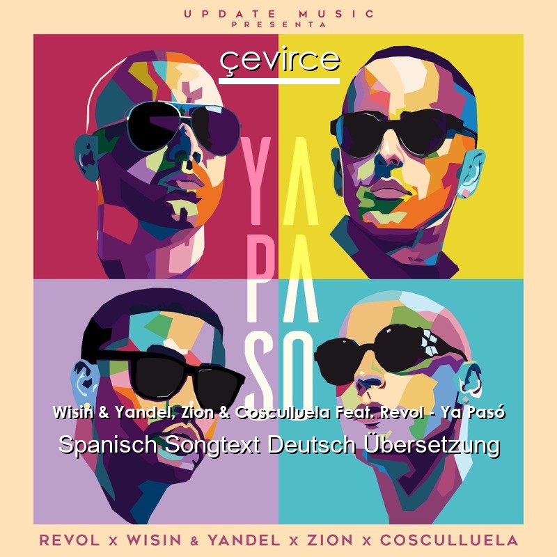 Wisin & Yandel, Zion & Cosculluela Feat. Revol – Ya Pasó Spanisch Songtext Deutsch Übersetzung