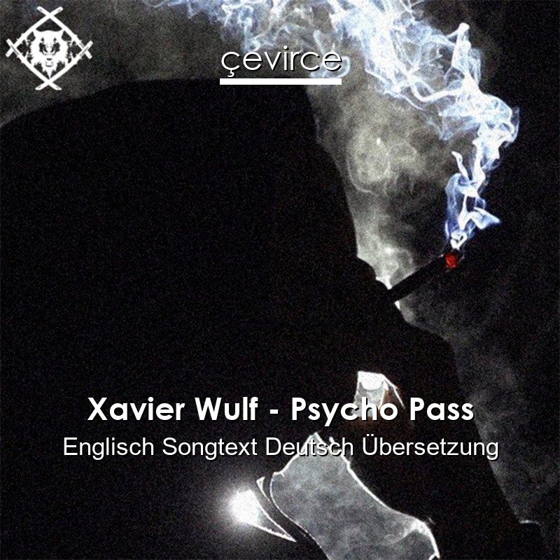 Xavier Wulf – Psycho Pass Englisch Songtext Deutsch Übersetzung