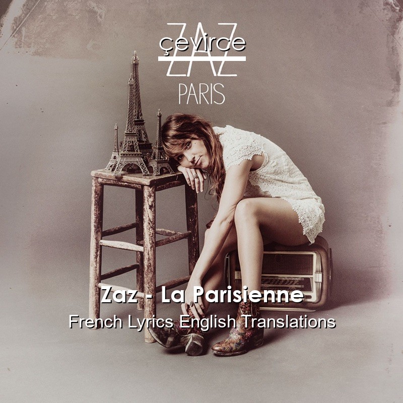 Zaz – La Parisienne French Lyrics English Translations