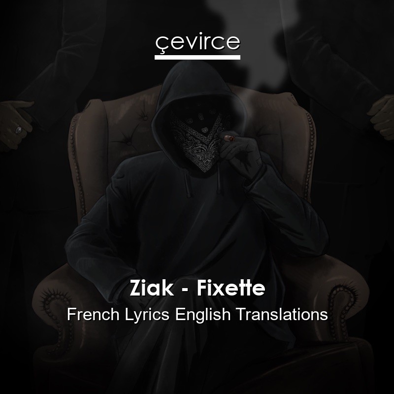 Ziak – Fixette French Lyrics English Translations