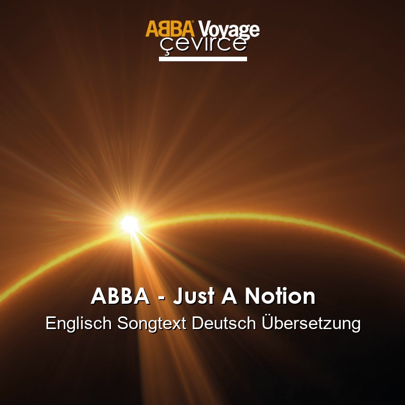 ABBA – Just A Notion Englisch Songtext Deutsch Übersetzung