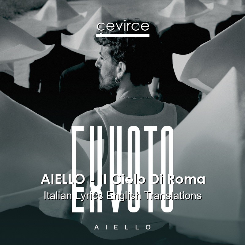 AIELLO – Il Cielo Di Roma Italian Lyrics English Translations