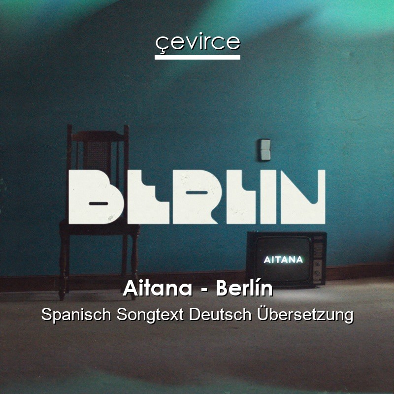 Aitana – Berlín Spanisch Songtext Deutsch Übersetzung