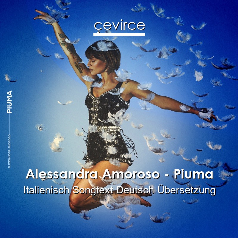 Alessandra Amoroso – Piuma Italienisch Songtext Deutsch Übersetzung