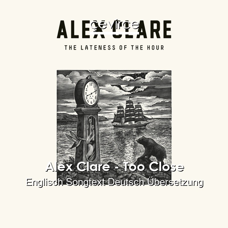 Alex Clare – Too Close Englisch Songtext Deutsch Übersetzung