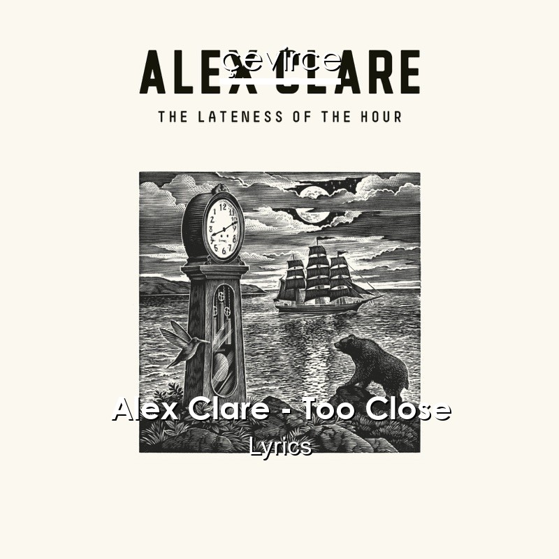 Alex Clare – Too Close Lyrics