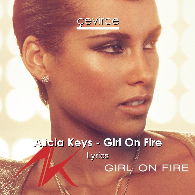 Alicia Keys – Girl On Fire Lyrics