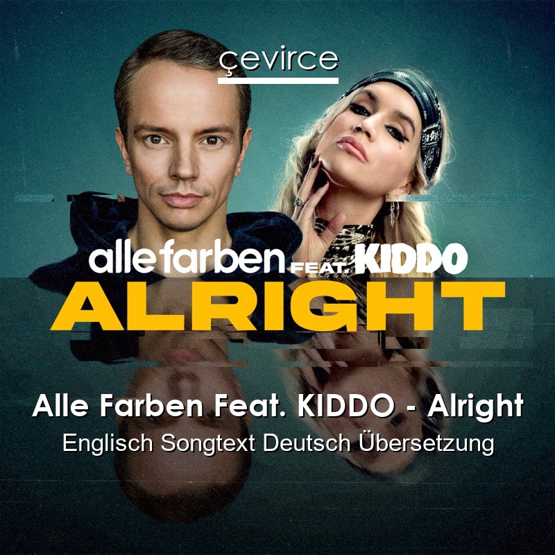 Alle Farben Feat. KIDDO – Alright Englisch Songtext Deutsch Übersetzung