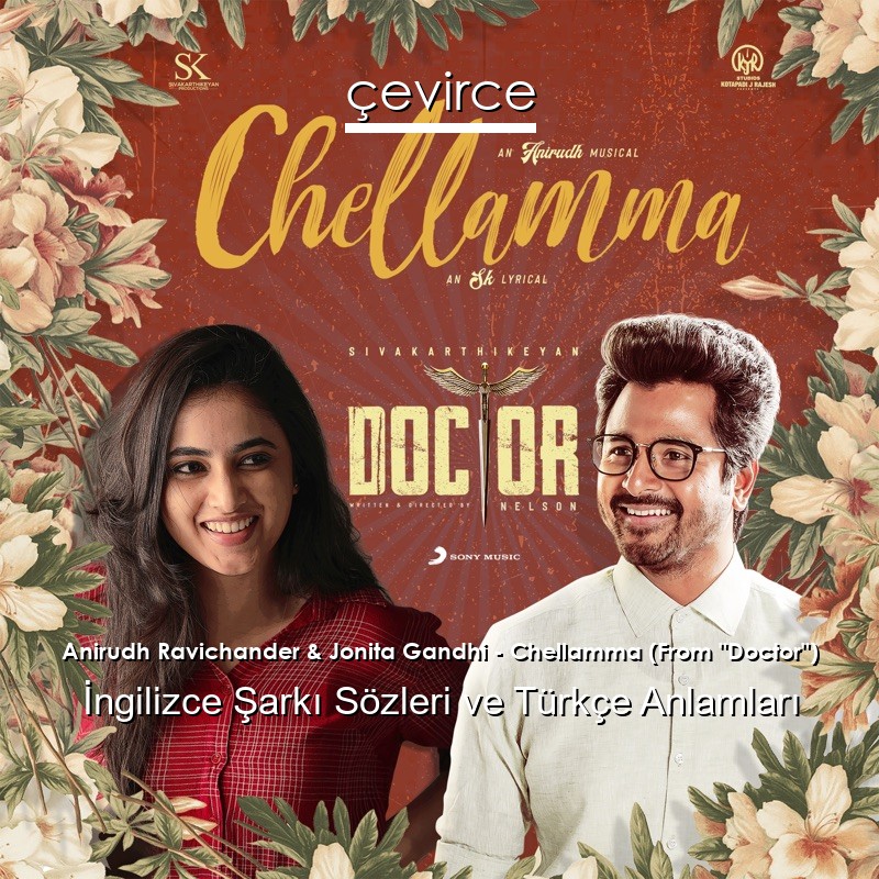 Anirudh Ravichander & Jonita Gandhi – Chellamma (From “Doctor”)  Şarkı Sözleri Türkçe Anlamları