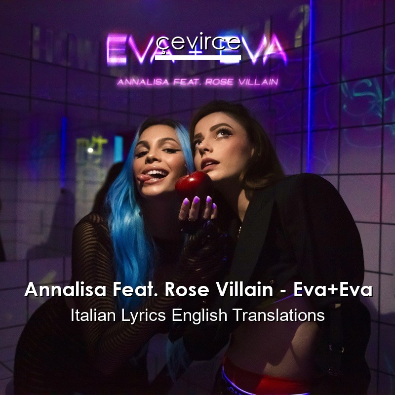 Annalisa Feat. Rose Villain – Eva+Eva Italian Lyrics English Translations