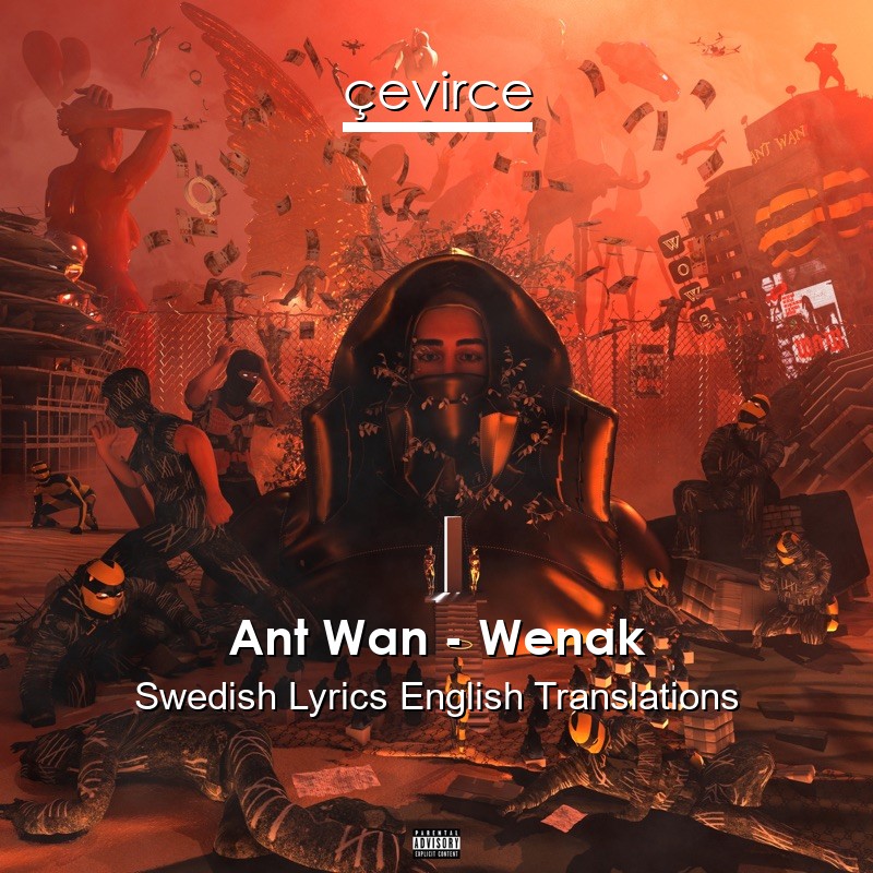 Ant Wan – Wenak Swedish Lyrics English Translations