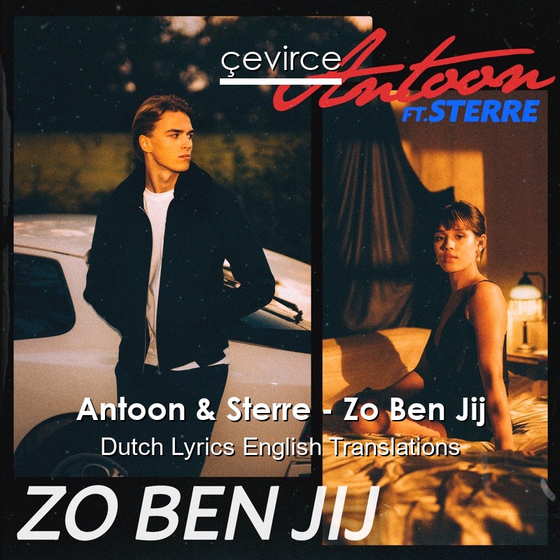 Antoon & Sterre – Zo Ben Jij Dutch Lyrics English Translations