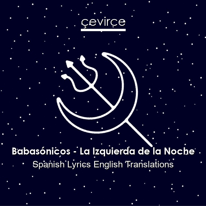 Babasónicos – La Izquierda de la Noche Spanish Lyrics English Translations