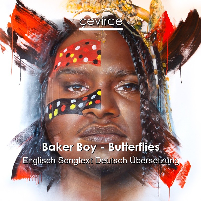 Baker Boy – Butterflies Englisch Songtext Deutsch Übersetzung