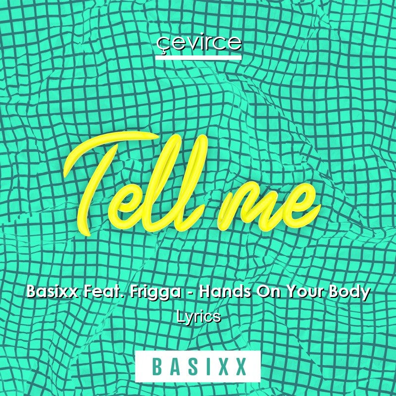 Basixx Feat. Frigga – Hands On Your Body Lyrics