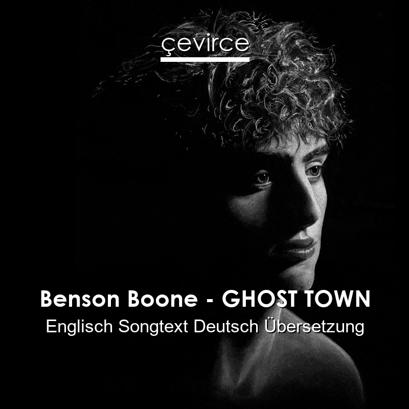 Benson Boone – GHOST TOWN Englisch Songtext Deutsch Übersetzung