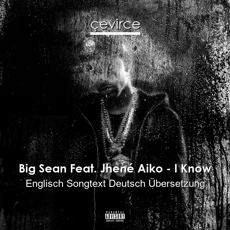 Big Sean Feat. Jhené Aiko – I Know Englisch Songtext Deutsch Übersetzung