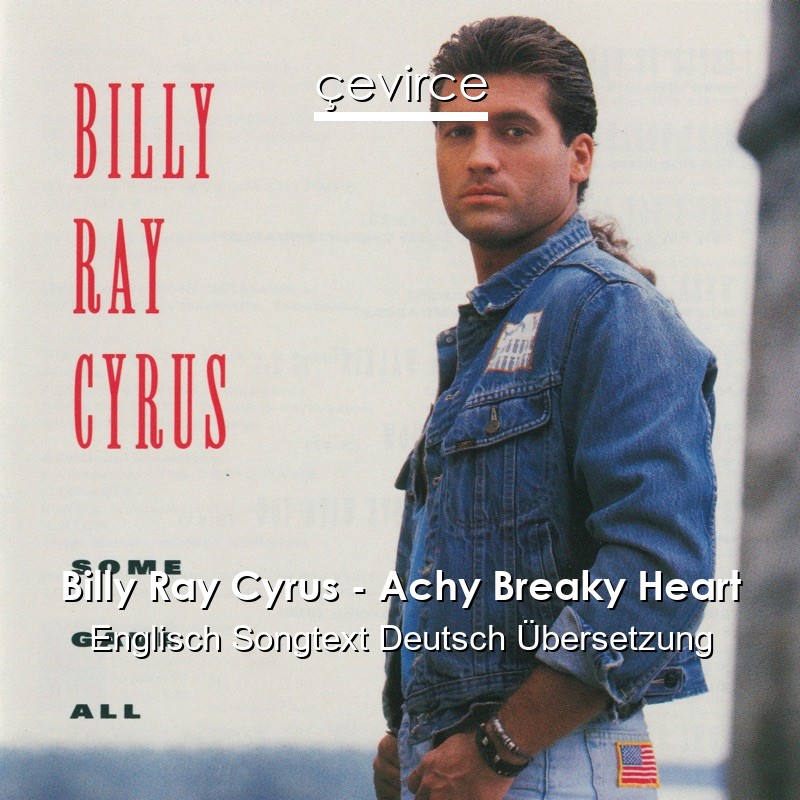 Billy Ray Cyrus – Achy Breaky Heart Englisch Songtext Deutsch Übersetzung