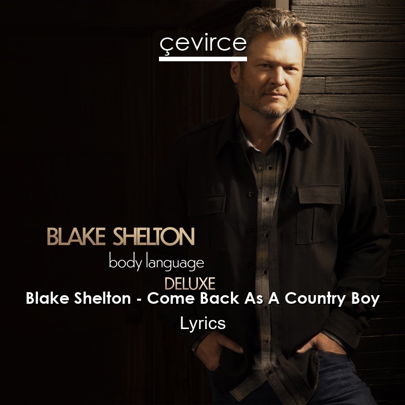 Blake Shelton – Come Back As A Country Boy Lyrics