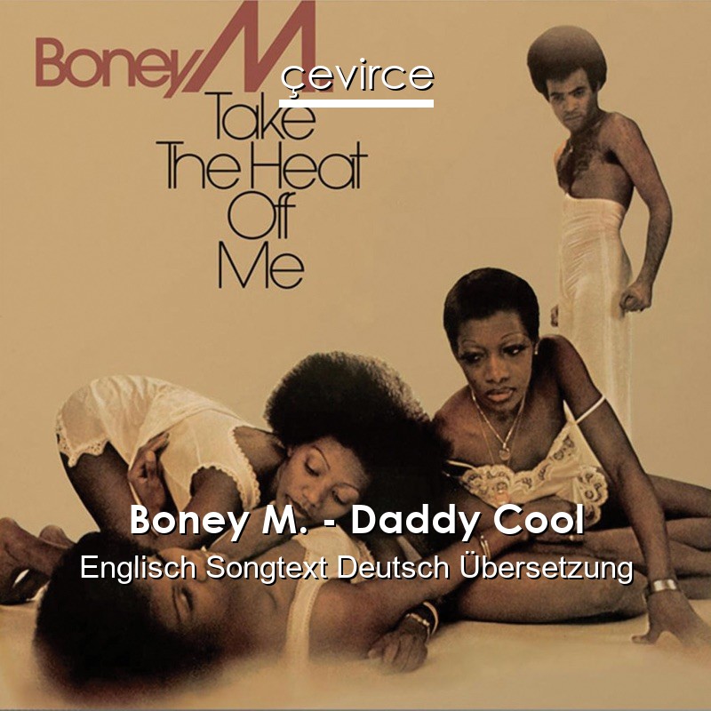 Boney M. – Daddy Cool Englisch Songtext Deutsch Übersetzung