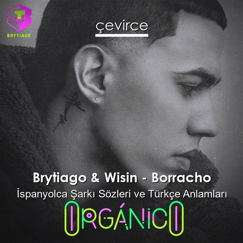 Brytiago & Wisin – Borracho İspanyolca Şarkı Sözleri Türkçe Anlamları