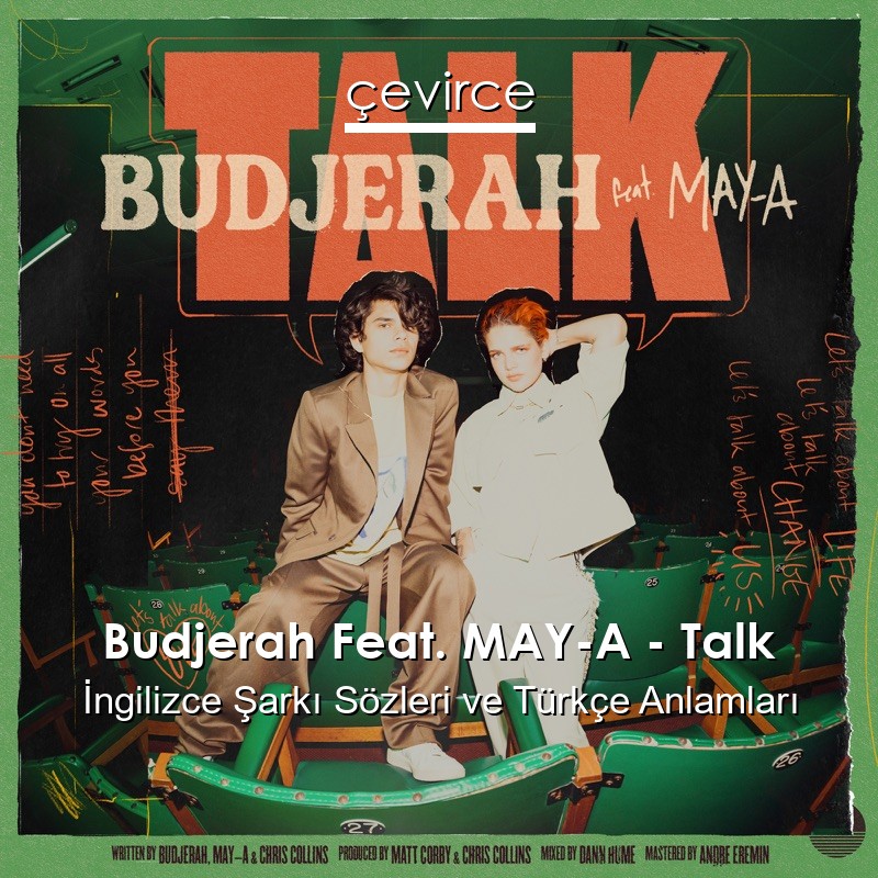 Budjerah Feat. MAY-A – Talk İngilizce Şarkı Sözleri Türkçe Anlamları