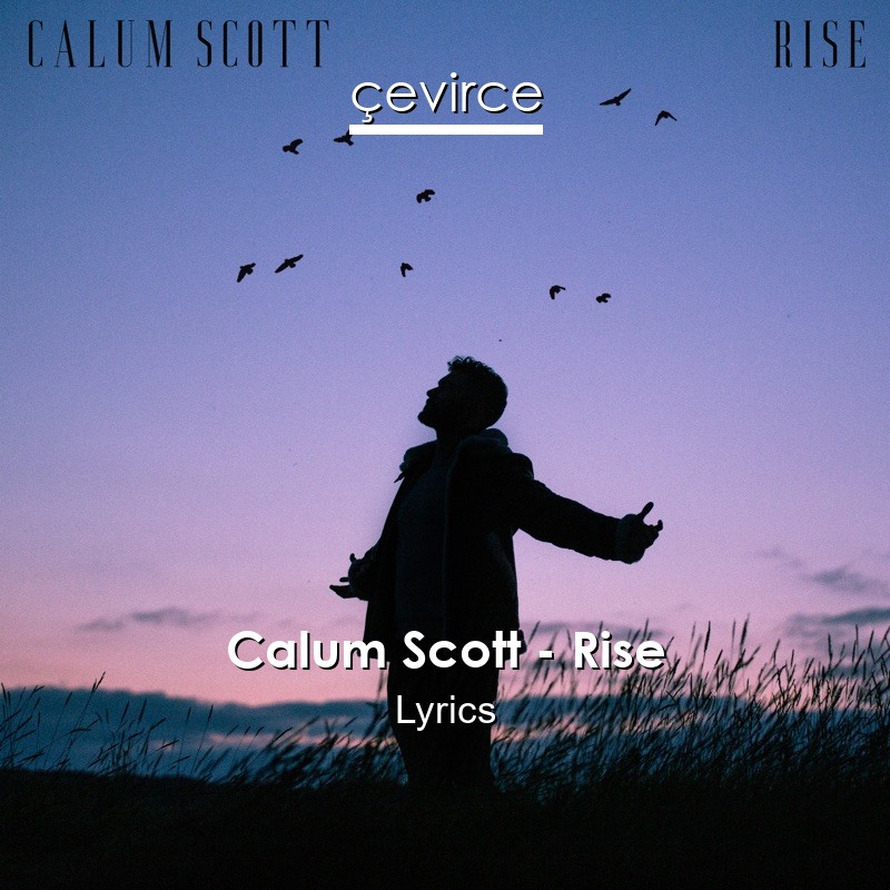 Calum Scott – Rise Lyrics