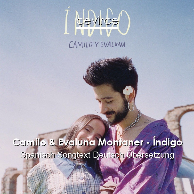 Camilo & Evaluna Montaner – Índigo Spanisch Songtext Deutsch Übersetzung