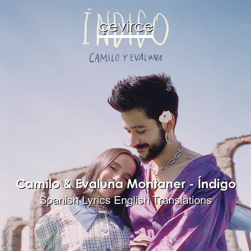 Camilo & Evaluna Montaner – Índigo Spanish Lyrics English Translations