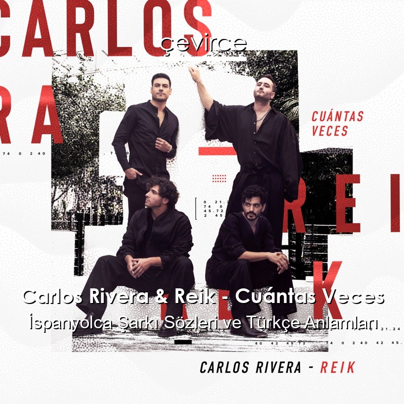 Carlos Rivera & Reik – Cuántas Veces İspanyolca Şarkı Sözleri Türkçe Anlamları