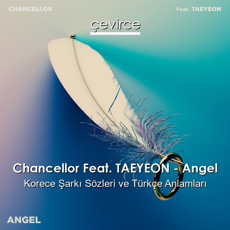 Chancellor Feat. TAEYEON – Angel Korece Şarkı Sözleri Türkçe Anlamları