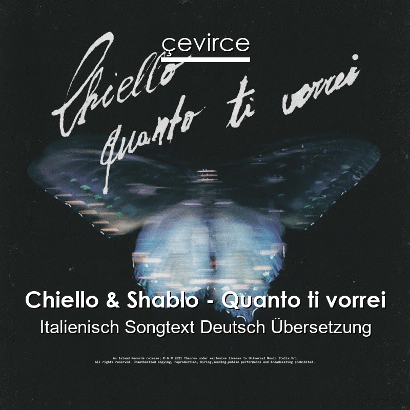 Chiello & Shablo – Quanto ti vorrei Italienisch Songtext Deutsch Übersetzung