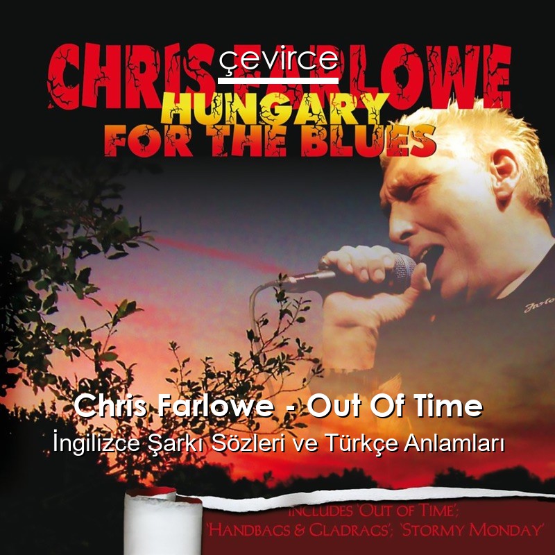 Chris Farlowe – Out Of Time İngilizce Şarkı Sözleri Türkçe Anlamları