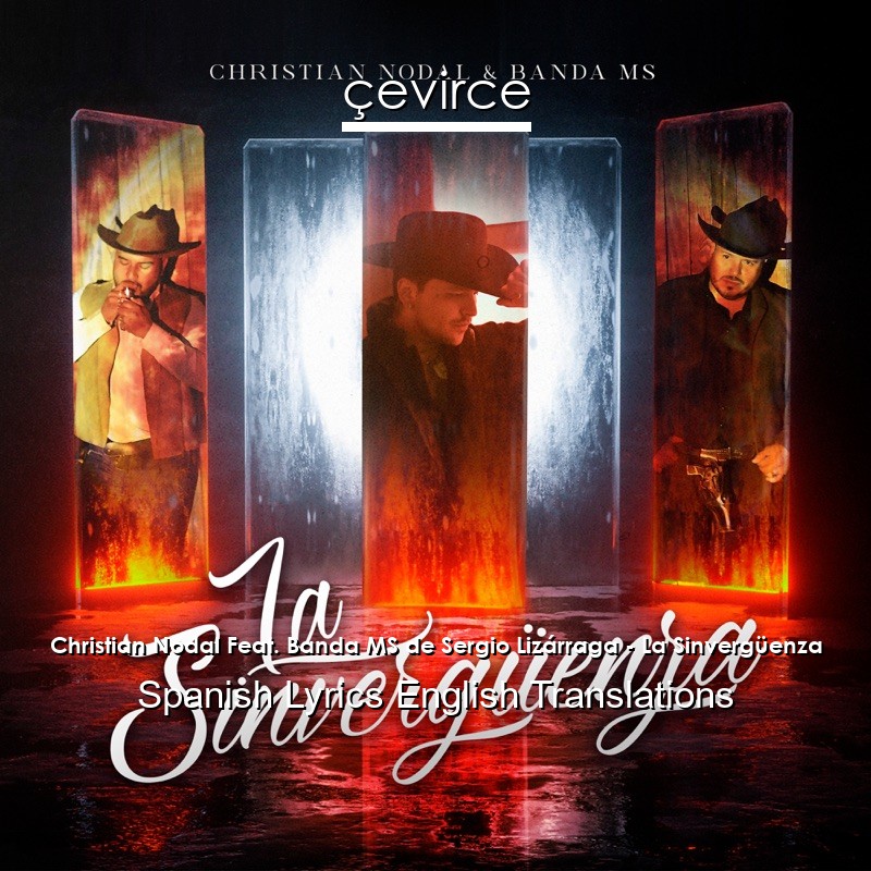 Christian Nodal Feat. Banda MS de Sergio Lizárraga – La Sinvergüenza Spanish Lyrics English Translations