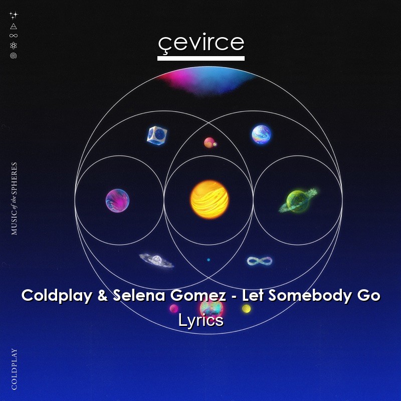 Coldplay & Selena Gomez – Let Somebody Go Lyrics