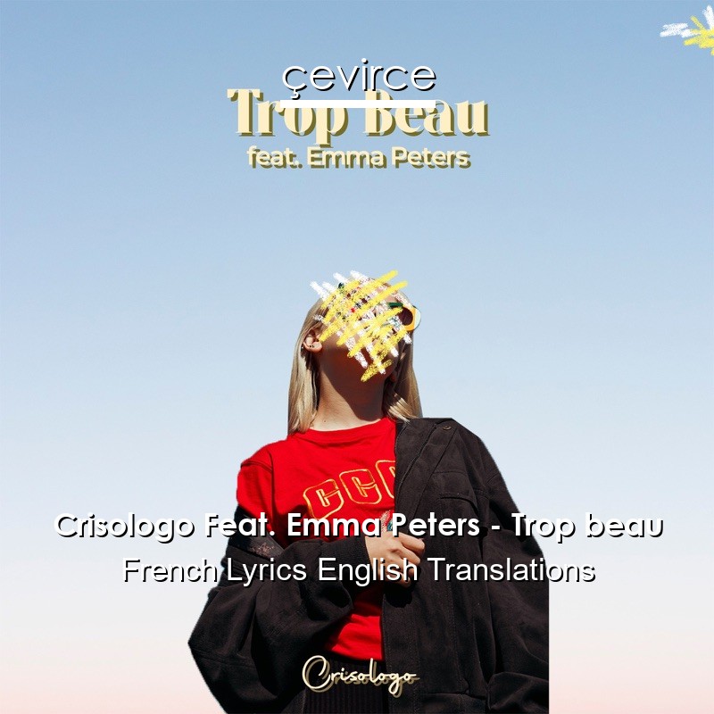 Crisologo Feat. Emma Peters – Trop beau French Lyrics English Translations