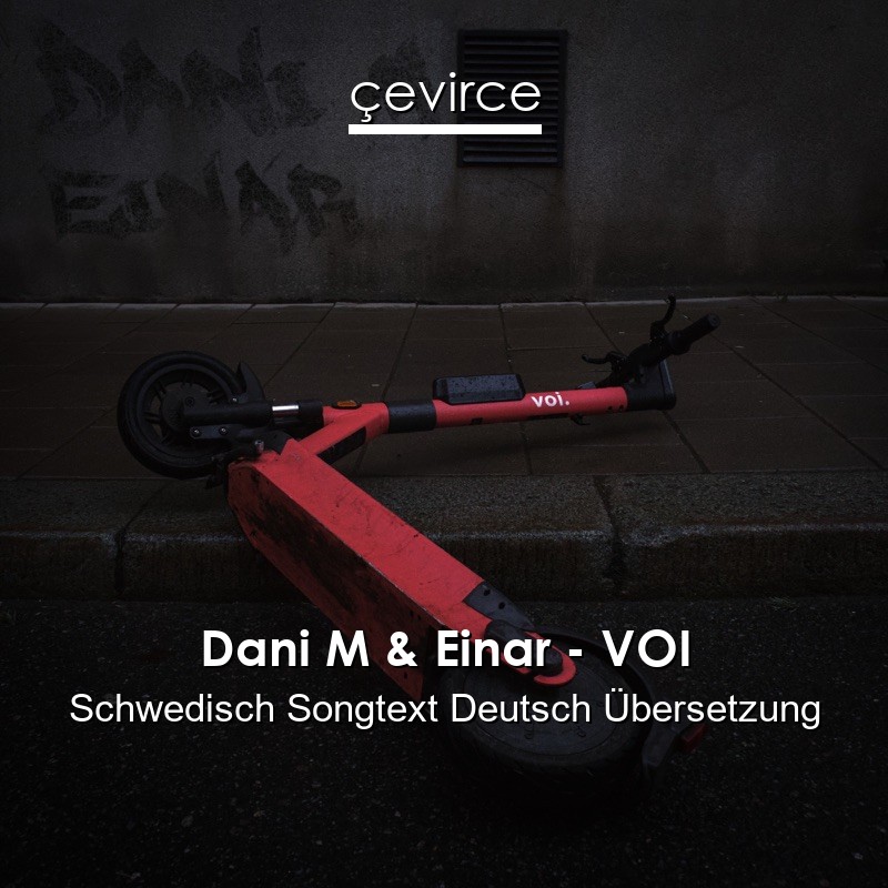 Dani M & Einar – VOI Schwedisch Songtext Deutsch Übersetzung