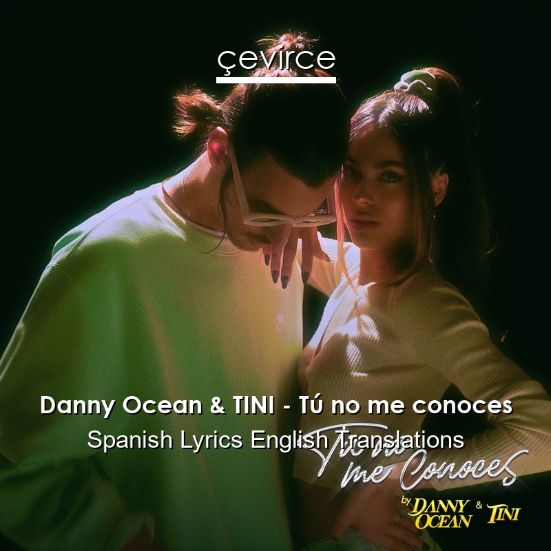 Danny Ocean & TINI – Tú no me conoces Spanish Lyrics English Translations