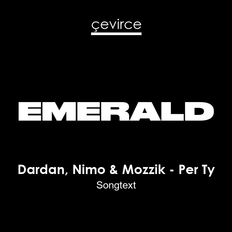 Dardan, Nimo & Mozzik – Per Ty Songtext