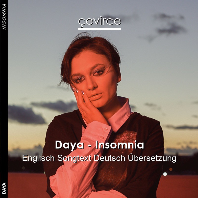 Daya – Insomnia Englisch Songtext Deutsch Übersetzung