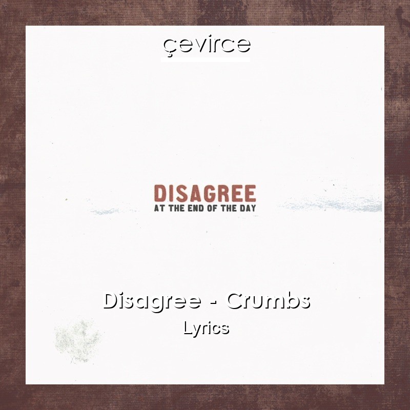 Disagree – Crumbs Lyrics