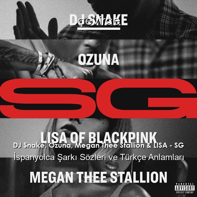 DJ Snake, Ozuna, Megan Thee Stallion & LISA – SG İspanyolca Şarkı Sözleri Türkçe Anlamları