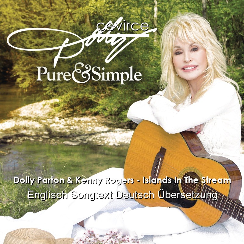 Dolly Parton & Kenny Rogers – Islands In The Stream Englisch Songtext Deutsch Übersetzung